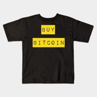 Buy Bitcoin Buy BTC #buybitcoin sign quote Kids T-Shirt